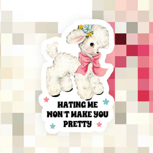 Ace the Pitmatian Co Hating Me Won’t Make You Pretty Sticker