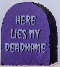 Load image into Gallery viewer, Dekaylee Here Lies My Deadname Vinyl Sticker