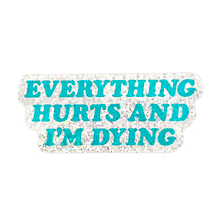Load image into Gallery viewer, Smarty Pants Paper Everything Hurts Sticker