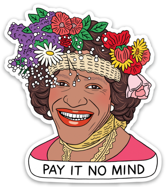 The Found Die Cut Vinyl Sticker Pay It No Mind Marsha P. Johnson